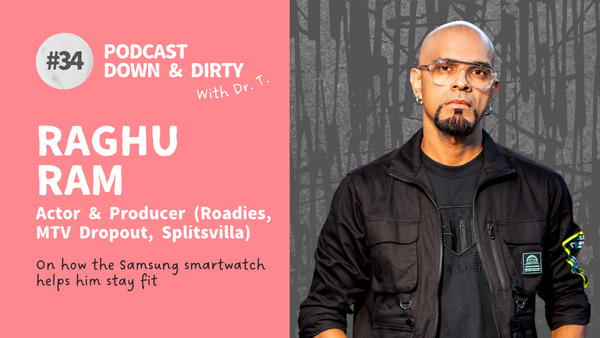 How does the Samsung smartwatch help MTV Roadies’ Raghu Ram stay fit? Poocho podcast Down & Dirty with Dr. T.